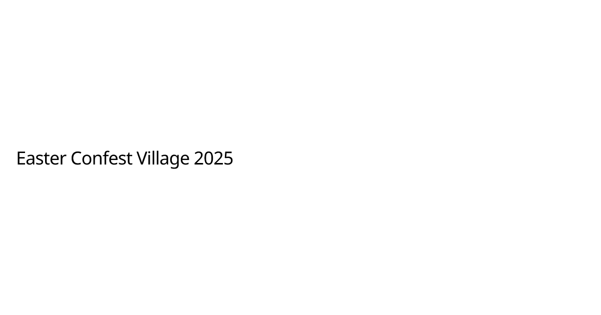 Easter Confest Village 2025 | Evolve Community